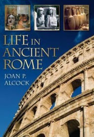 Title: Life in Ancient Rome, Author: Joan Alcock