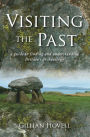Visiting the Past: A Guide to Understanding Britain's Archaeology