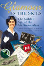 Glamour in the Skies: The Golden Age of the Air Stewardess