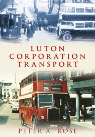 Title: Luton Corporation Transport, Author: Peter Rose