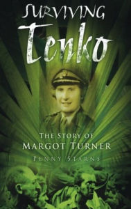 Title: Surviving Tenko: The Story of Margot Turner, Author: Penny Starns