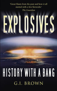 Title: Explosives: History with a Bang, Author: G.I. Brown