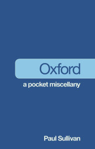 Title: Oxford: A Pocket Miscellany, Author: Paul Sullivan