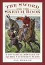 The Sword and the Sketch Book: A Pictorial History of Queen Victoria's Wars