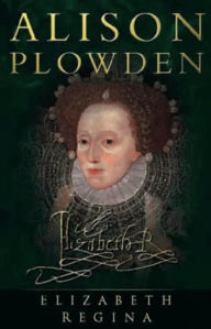 Title: Elizabeth Regina, Author: Alison Plowden