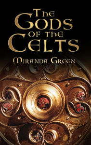 Title: The Gods of the Celts, Author: Miranda Aldhouse Green