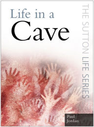 Title: Life in a Cave, Author: Paul Jordan