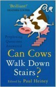 Title: Can Cows Walk Down Stairs?: Perplexing Questions Answered, Author: Paul Heiney