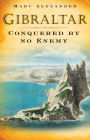 Gibraltar: Conquered by No Enemy
