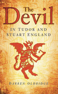Title: The Devil: In Tudor and Stuart England, Author: Darren Oldridge