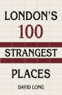Tunnels, Towers & Temples: London's 100 Strangest Places