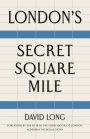 Hidden City: The Secret Alleys, Courts & Yards of London's Square Mile