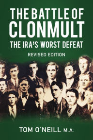 Title: The Battle of Clonmult: The IRA's Worst Defeat, Author: Tom O'Neill