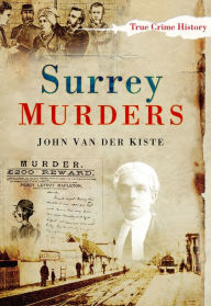 Title: Surrey Murders, Author: John Van der Kiste