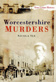 Title: Worcestershire Murders, Author: Nicola Sly