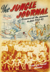 Jungle Journal: Prisoners of the Japanese in Java 1942-1945