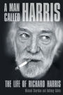 A Man Called Harris: The Life of Richard Harris