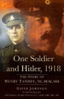 The Man Who Didn?t Shoot Hitler: The Story of Henry Tandey VC and Adolf Hitler, 1918