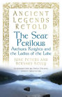The Seat Perilous: Arthur's Knights and the Ladies of the Lake