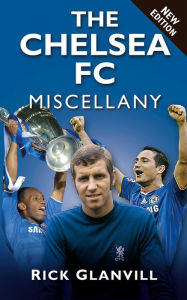 Title: The Chelsea FC Miscellany, Author: Rick Glanvill
