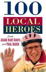 Title: 100 Local Heroes, Author: Adam Hart-Davis
