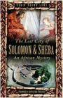 Lost City of Solomon & Sheba: An African Mystery