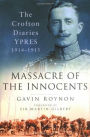 Massacre of the Innocents: The Crofton Diaries, Ypres 1914-1915