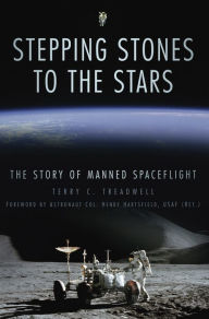 Title: Stepping Stones to the Stars: The Story of Manned Spaceflight, Author: Terry C Treadwell