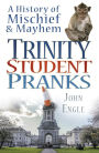 Trinity Student Pranks: A History of Mischief and Mayhem