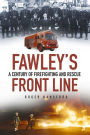 Fawley's Front Line: A Century of Fire-fighting and Rescue