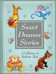 Sweet Dreams Stories: A Collection of Bedtime Tales
