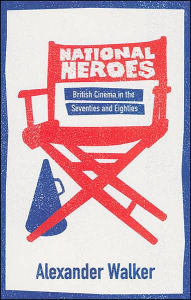 National Heroes: The British Film Industry in the Seventies and Eighties