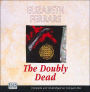 The Doubly Dead