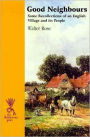 The Good Neighbours: Recollections of an English Village and Its People