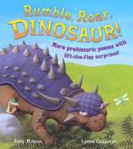 Rumble, Roar, Dinosaur!: More Prehistoric Poems with Lift-the-Flap Surprises