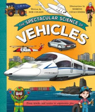 Title: The Spectacular Science of Vehicles, Author: Rob Colson