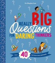 Title: Really Big Questions for Daring Thinkers: Over 40 Bold Ideas about Philosophy, Author: Stephen Law