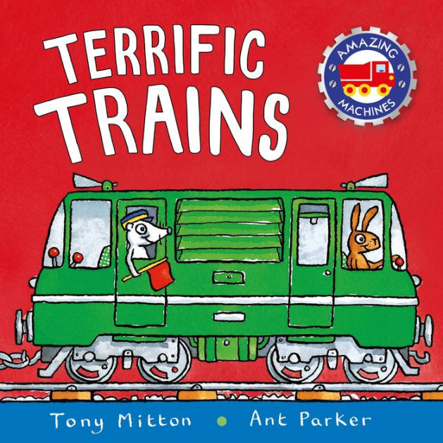 Terrific Trains (Amazing Machines Series) by Tony Mitton, Paperback