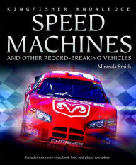Speed Machines: And Other Record-Breaking Vehicles (Kingfisher Knowledge Series)