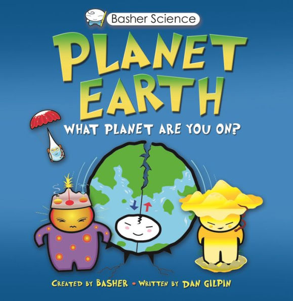 Planet Earth: What Planet are You On? (Basher Science Series)