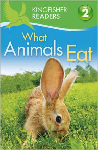 What Animals Eat (Kingfisher Readers Series: Level 2)