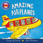 Amazing Airplanes (Amazing Machines Series)