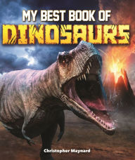 Title: My Best Book of Dinosaurs, Author: Christopher Maynard