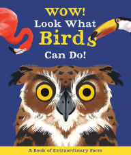 Title: Wow! Look What Birds Can Do, Author: Camilla de la Bedoyere