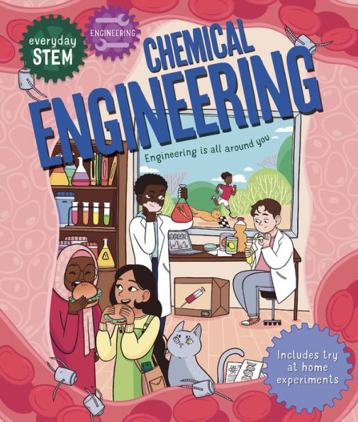 Everyday STEM Engineering-Chemical Engineering