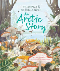 Title: An Arctic Story: The Animals of the Frozen North, Author: Jane Burnard