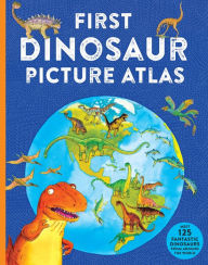 Title: First Dinosaur Picture Atlas: Meet 125 Fantastic Dinosaurs From Around the World, Author: David Burnie