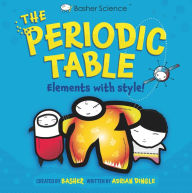 Title: Basher Science: The Complete Periodic Table, Author: Adrian Dingle