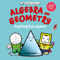 Title: Basher Science: Algebra and Geometry: Anything but square!, Author: Dan Green