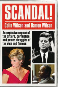 Scandal!: An Explosive Expose of the Affairs, Corruption and Power Struggles of the Rich and Famous